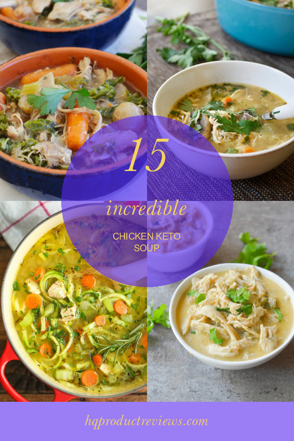 15 Incredible Chicken Keto soup Best Product Reviews